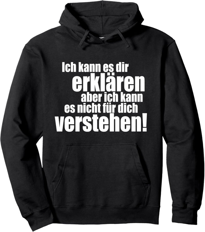 Ich Kann Es Dir Erklären Aber Nicht Für Dich Verstehen Pullover Hoodie