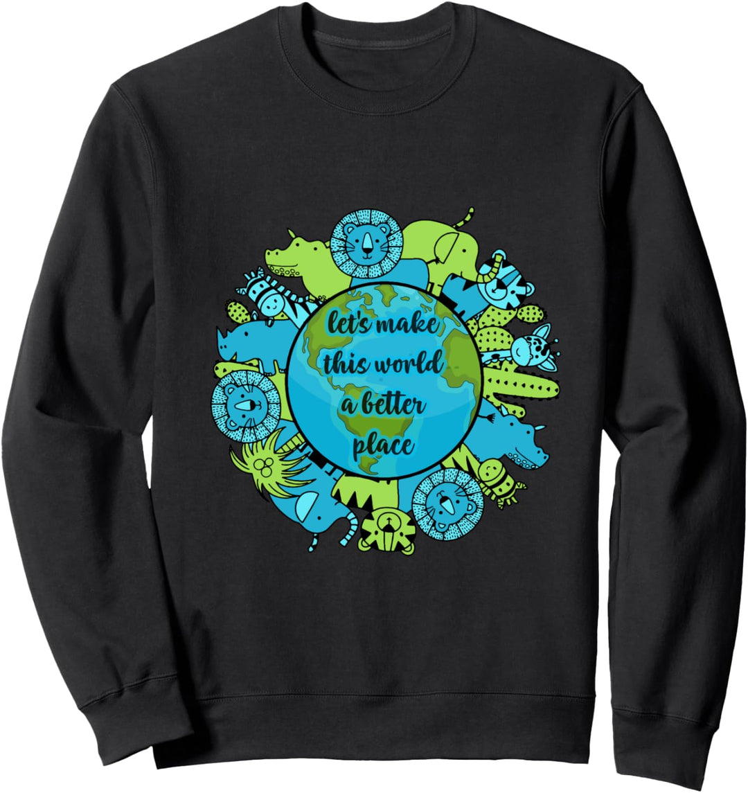 Make The World Better Animals Motivational Quotes Globe Gift Sweatshirt