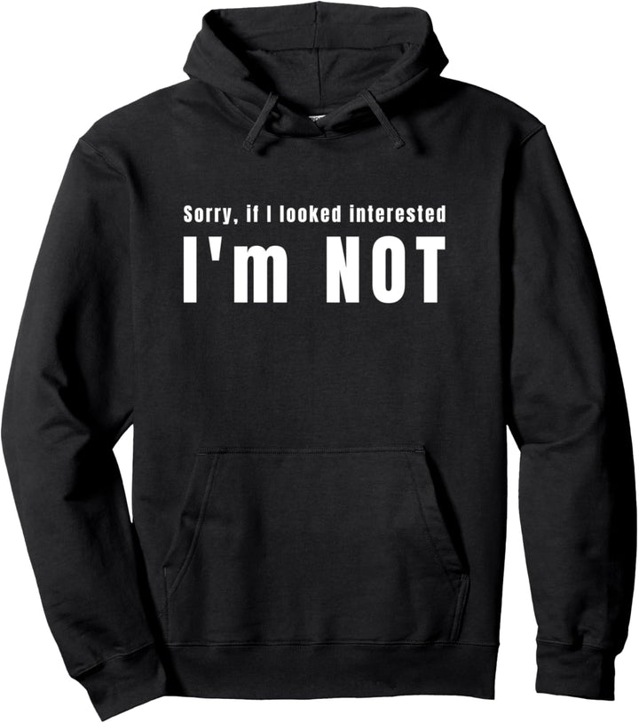 Sorry If I Looked Interested, I'm Not - Lustige Sprüche Pullover Hoodie