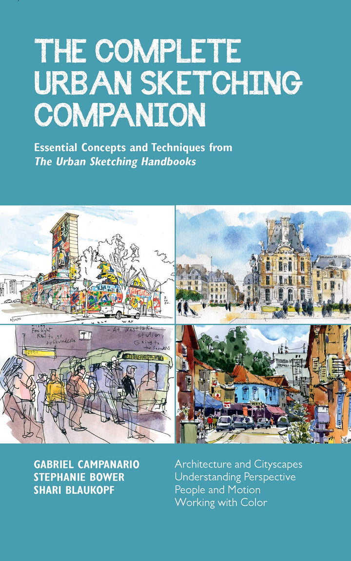 The Complete Urban Sketching Companion: Essential Concepts and Techniques from The Urban Sketching H