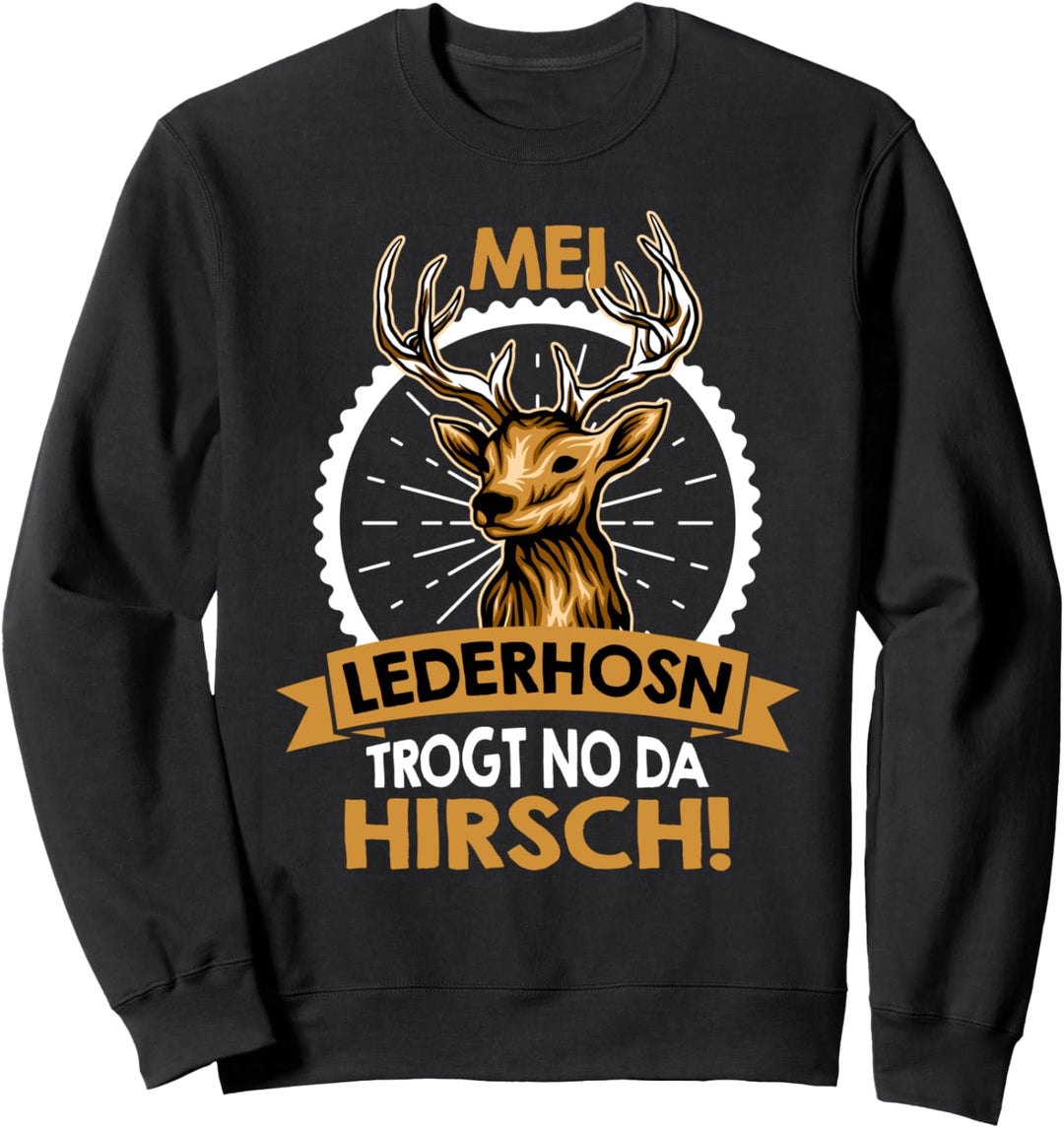 Mei Lederhosn trägt no da Hirsch Herren Bayern Trachten Sweatshirt