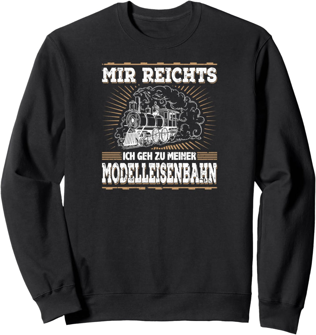 Mir Reichts Ich Geh Zu Meiner Modelleisenbahn Sweatshirt