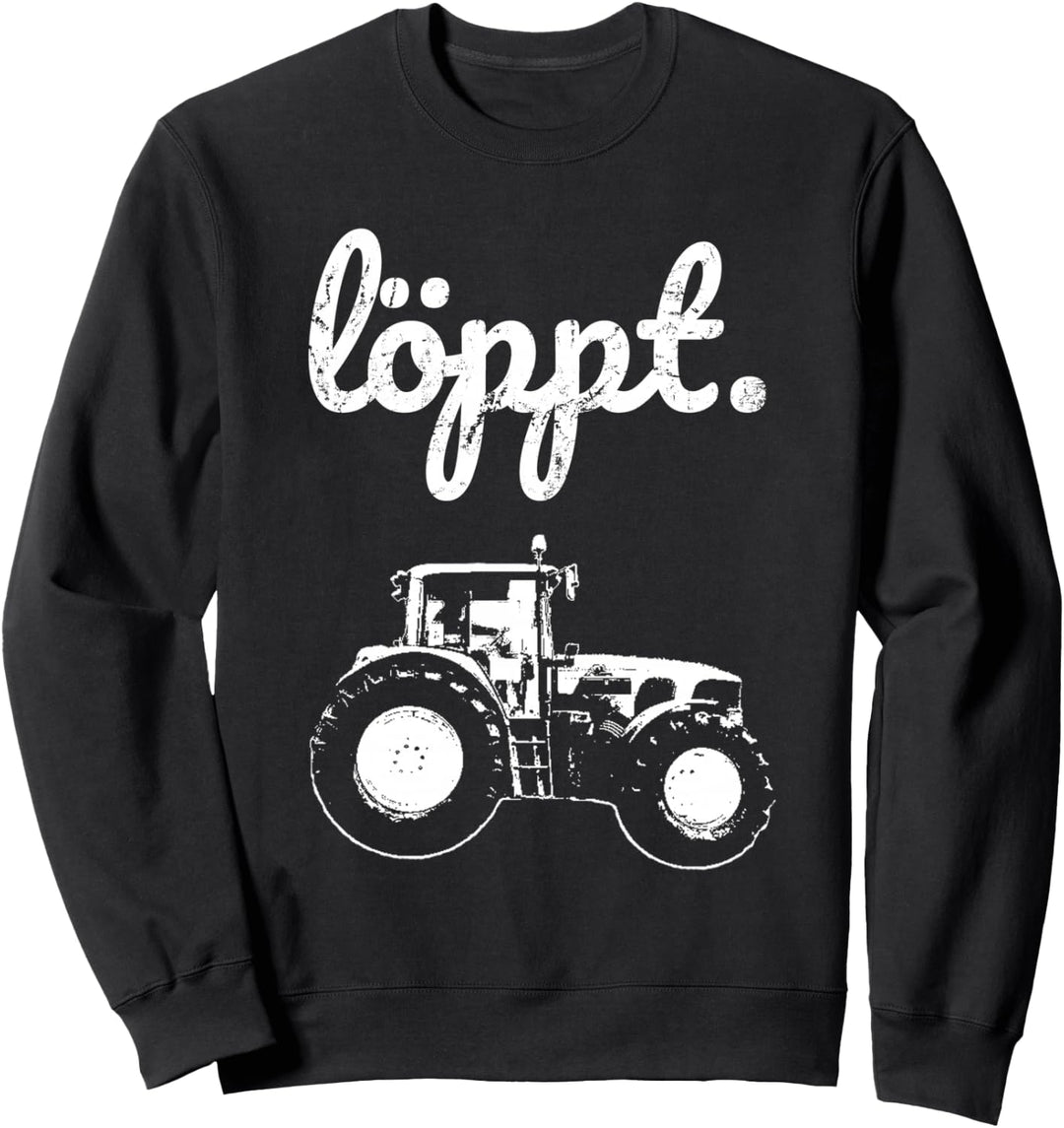 Landwirt Löppt plattdeutsch Traktor Trecker Landwirtschaft Sweatshirt