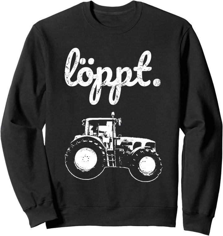 Landwirt Löppt plattdeutsch Traktor Trecker Landwirtschaft Sweatshirt