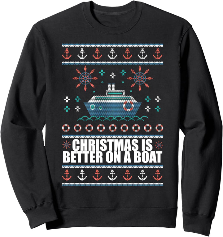 CHRISTMAS IS BETTER ON A BOAT Ugly Xmas Sweater Cruise Meme Sweatshirt