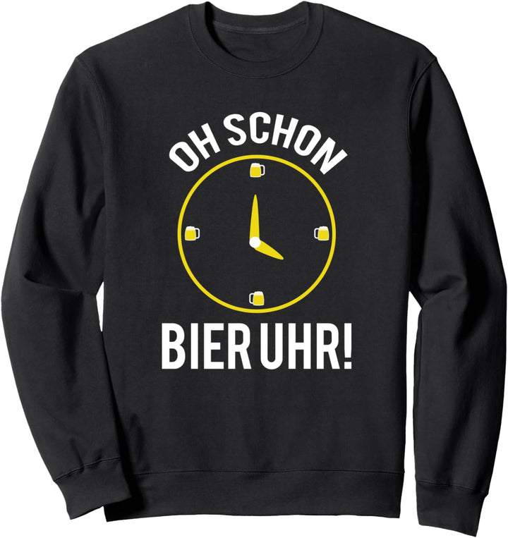 Oh Schon Bieruhr Lustiger Bier Spruch Sweatshirt