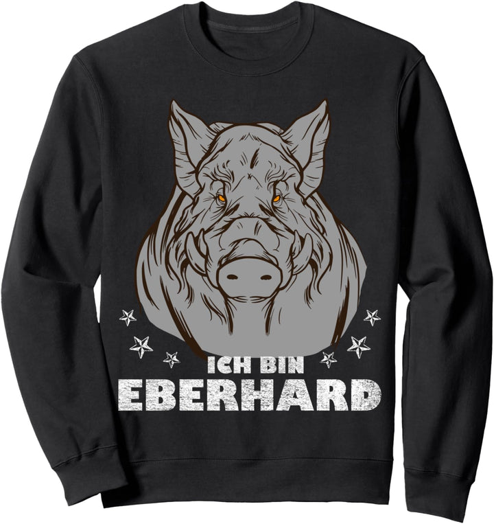 Lustiges Wildschwein Jäger Geschenk Eber Ich bin Eberhard Sweatshirt