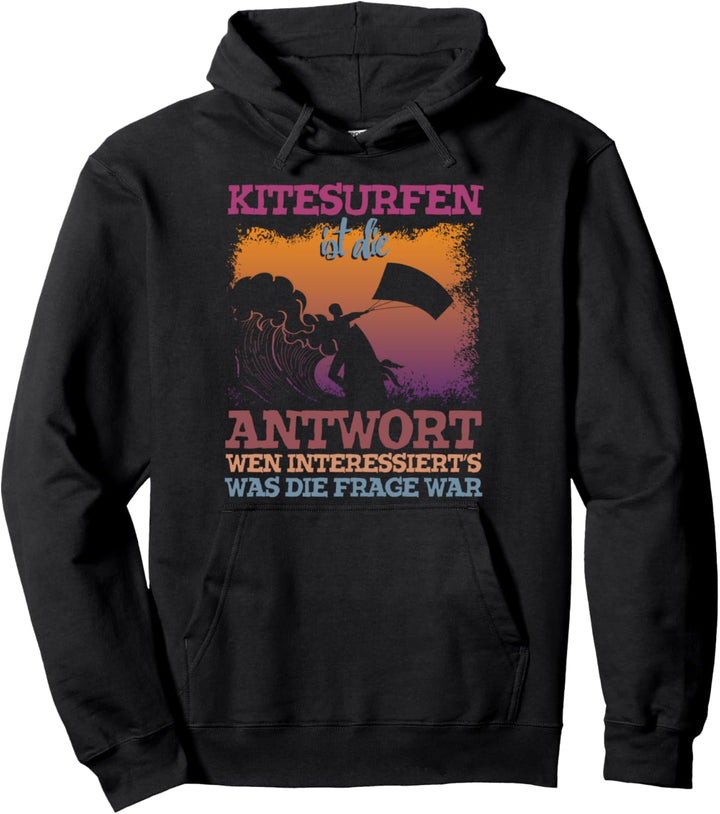 Kitesurfen ist die Antwort Kitesurfen Pullover Hoodie