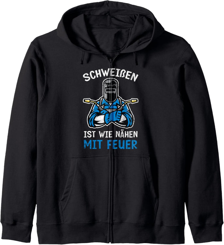 Schweissen Ist Wie Nähen Mit Feuer Lustiges Schweisser Spruch Kapuzenjacke