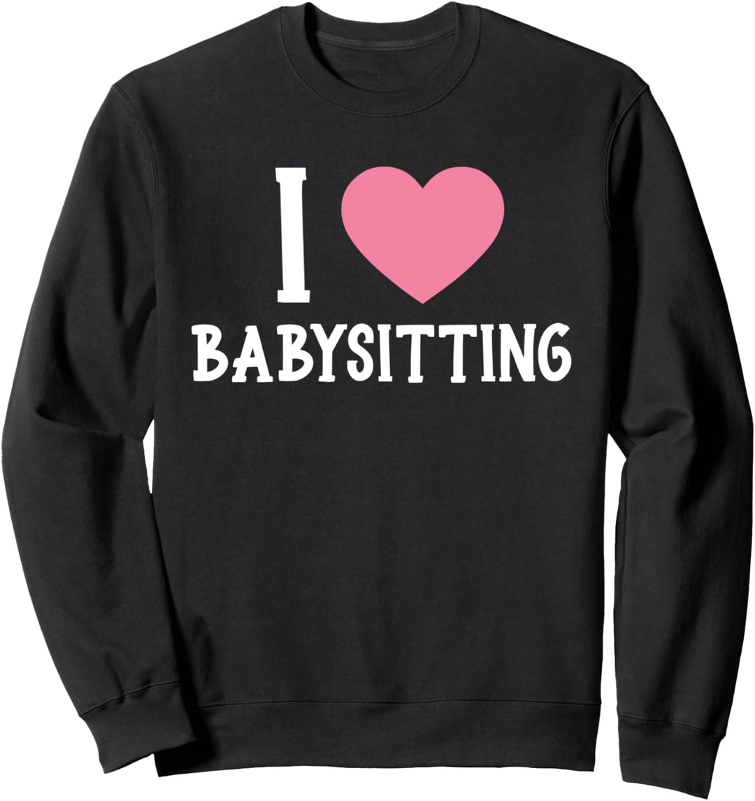 Ich liebe Babysitten Babysitter Sweatshirt