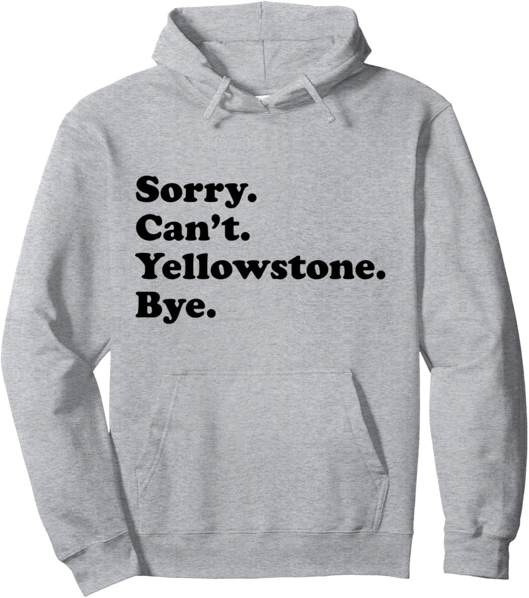 Sorry Can't Bye - Lustiger Nationalpark Gelbstein Pullover Hoodie