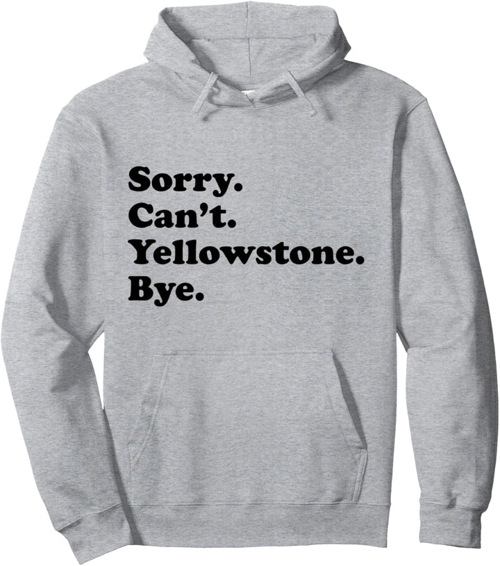 Sorry Can't Bye - Lustiger Nationalpark Gelbstein Pullover Hoodie