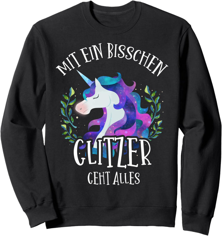 Einhorn Shirt, Mit Ein Bisschen Glitzer Geht Alles Sweatshirt