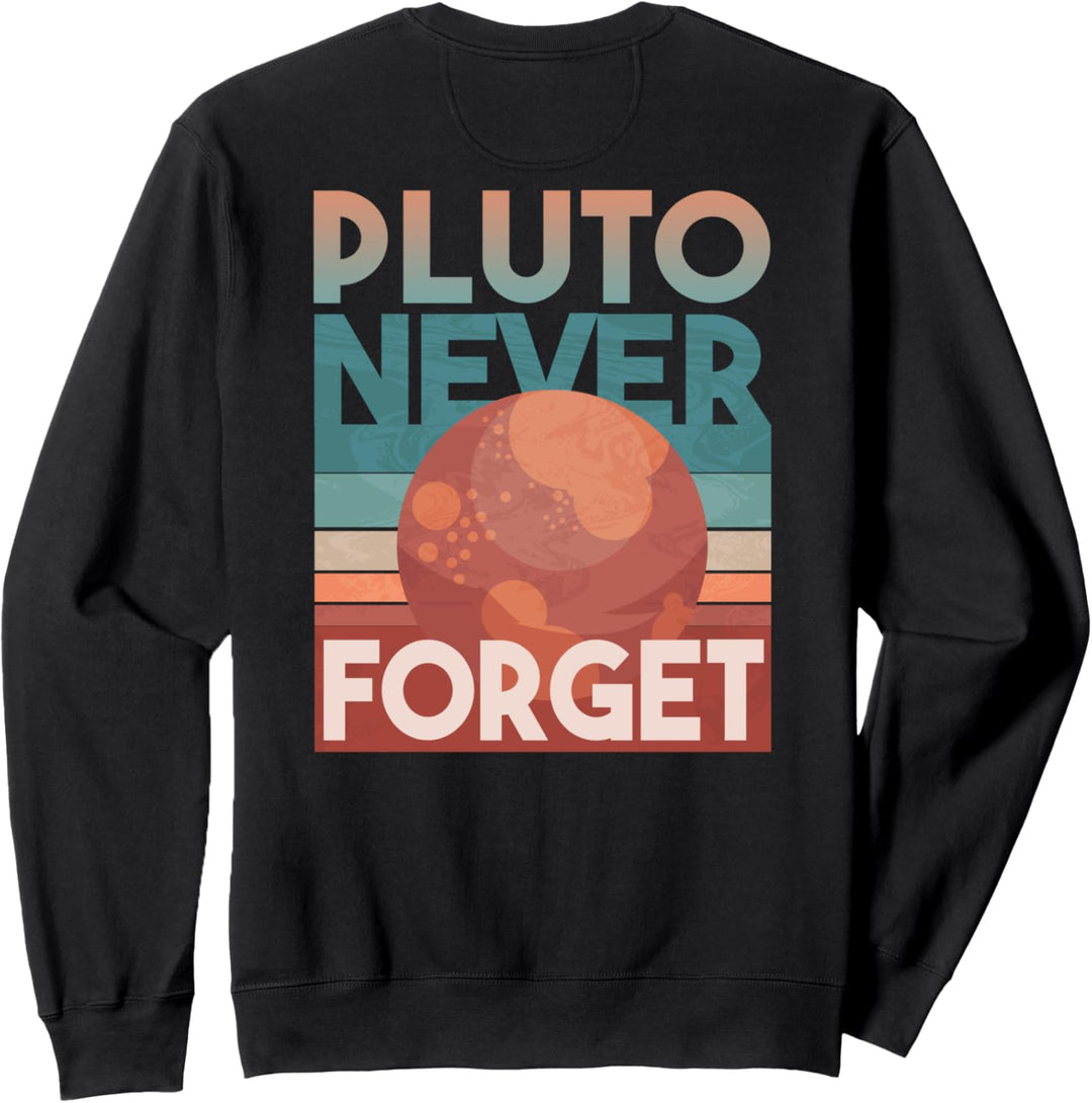 PLUTO Never Forget Never Planeten Sonnensystem Meme auf der Rückseite Sweatshirt