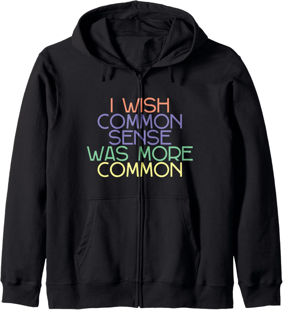 I Wish Common Sense Was More Common -- Kapuzenjacke