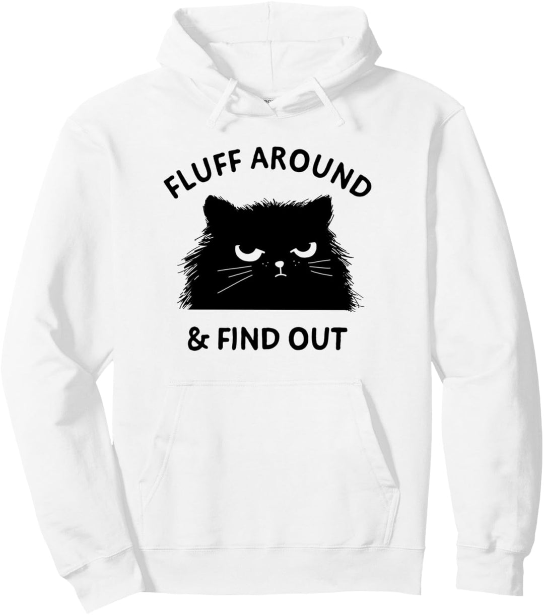 Fluff Around Grumpy Funny Cat Lady Humor Sarcastic Pullover Hoodie