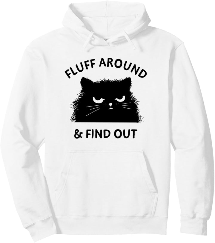 Fluff Around Grumpy Funny Cat Lady Humor Sarcastic Pullover Hoodie