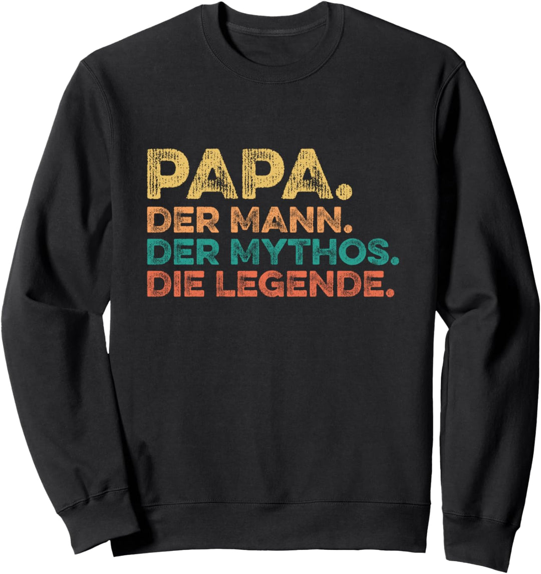 Vatertag Geburtstag - Papa Der Mann Der Mythos Die Legende Sweatshirt