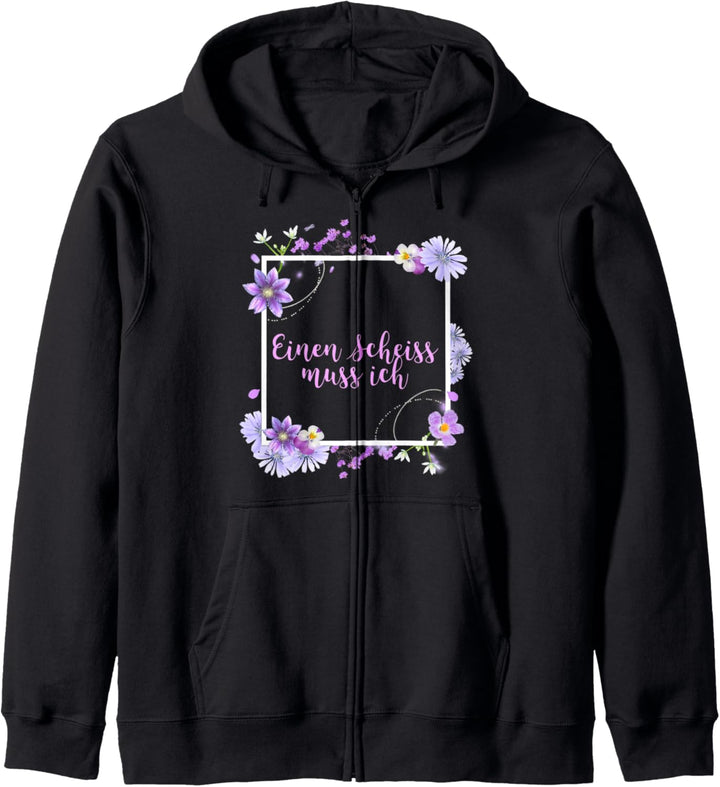 Einen Scheiss Muss Ich Blumen Sarkasmus Spruch Kapuzenjacke