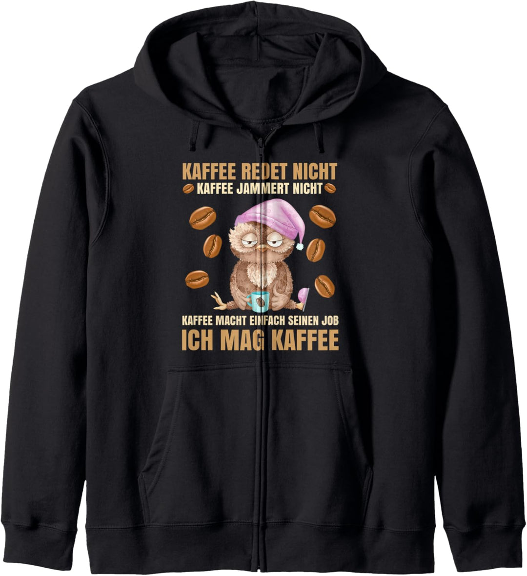 Kaffee redet nicht Kaffee jammert nicht Büro Eule Kapuzenjacke