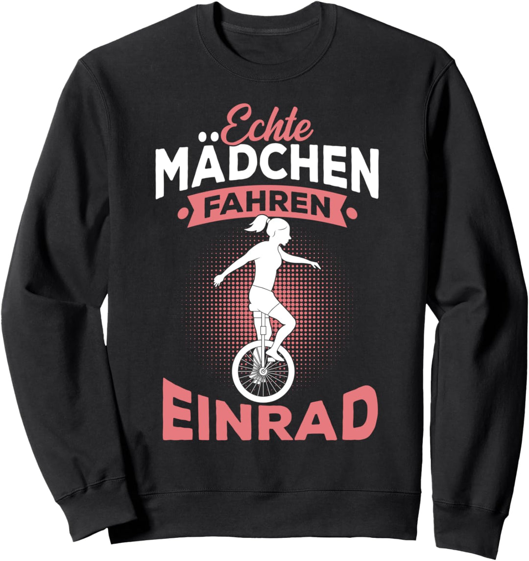 Echte Mädchen fahren Einrad Spruch Einradfahrerin Sweatshirt