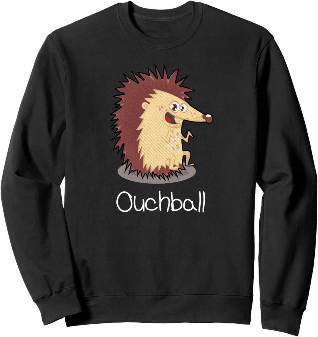 Igel Lustig Falscher Tiername Igel Ouchball Sweatshirt