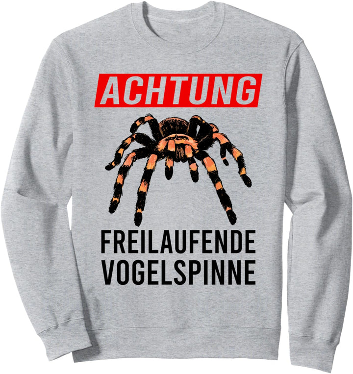 Achtung - Freilaufende Vogelspinne Tarantel Spinne Terrarium Sweatshirt
