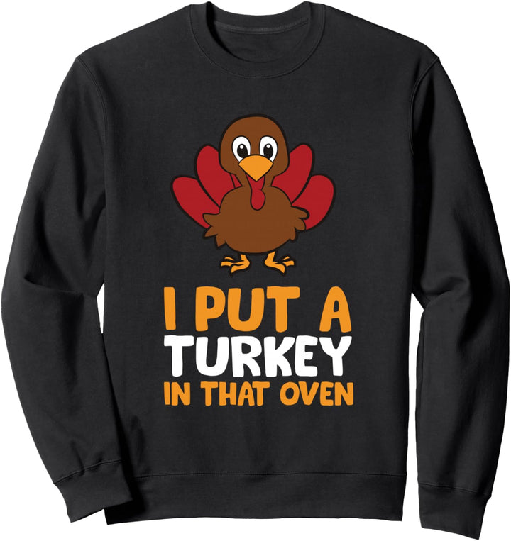 Thanksgiving Schwangerschaft I Put A Turkey In That Oven Schwangerschaft Sweatshirt