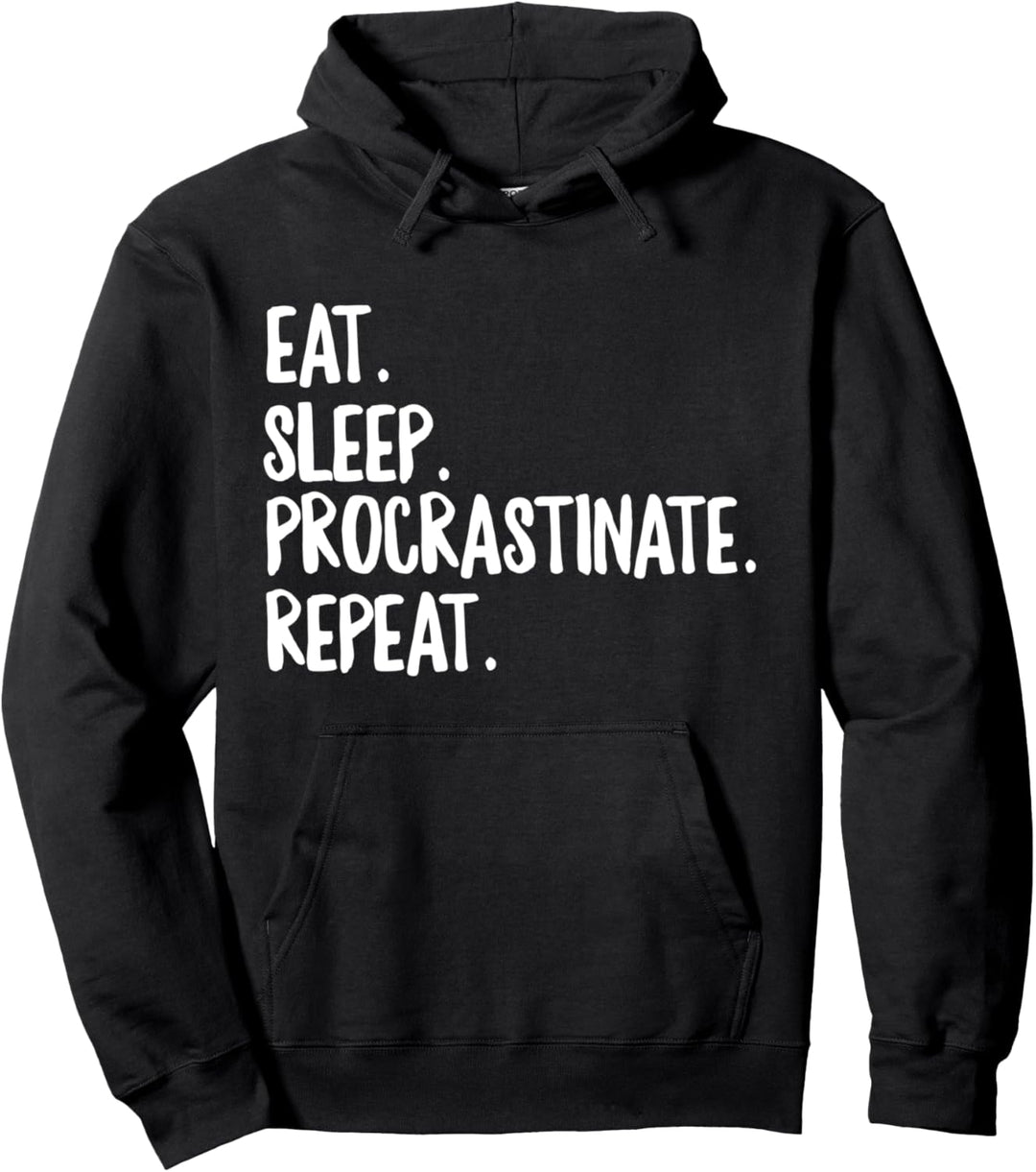 Essen Sie Schlaf Prokrastinate Repeat Lustige Verzögerung Pullover Hoodie
