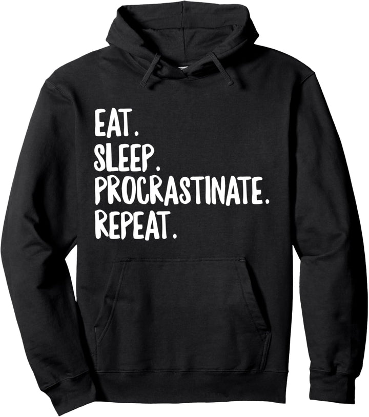 Essen Sie Schlaf Prokrastinate Repeat Lustige Verzögerung Pullover Hoodie