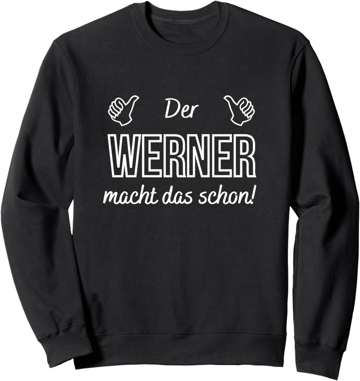 Herren der Werner macht das schon! Lustiger Spruch Sweatshirt