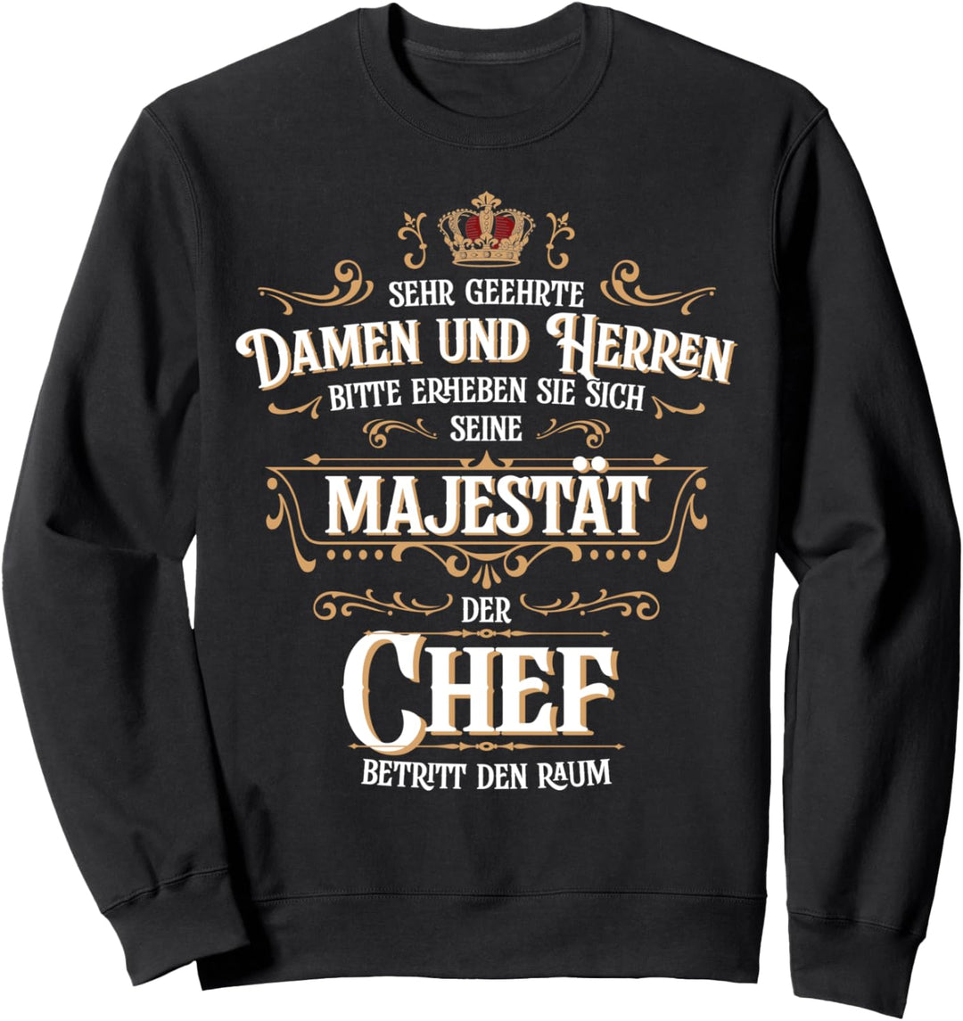 Seine Majestät der Chef betritt den Raum Beruf Hobby Sweatshirt