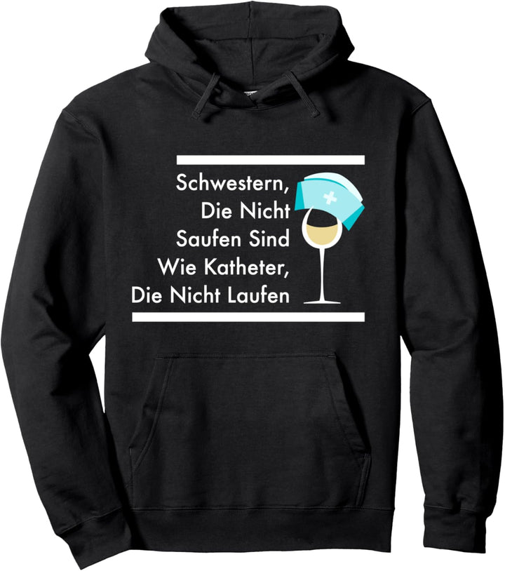 Schwestern Die Nicht Saufen Sind Wie Katheter Pullover Hoodie