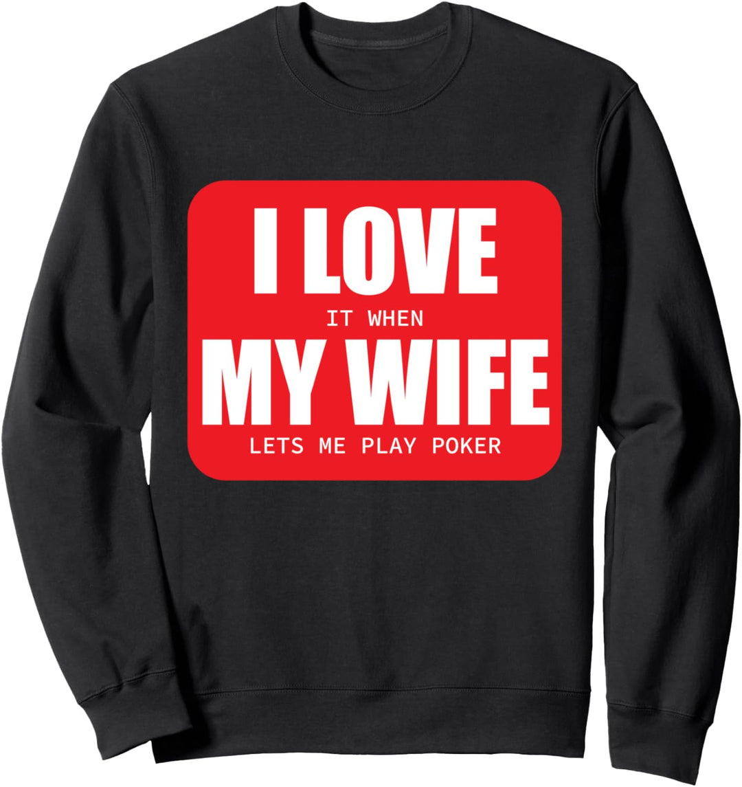 Funny Poker Gift Love It When My Wife Lets Me Play Sweatshirt