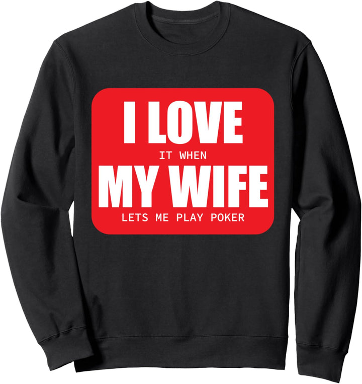 Funny Poker Gift Love It When My Wife Lets Me Play Sweatshirt