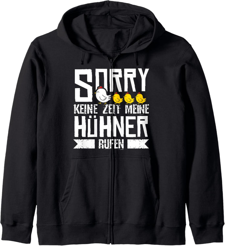 Sorry keine Zeit meine Hühner rufen Hühnerhalter Huhn Kapuzenjacke