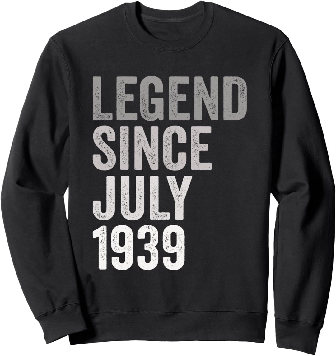 Legende seit Juli 1939 Geburtstag Monat und Jahr Sweatshirt