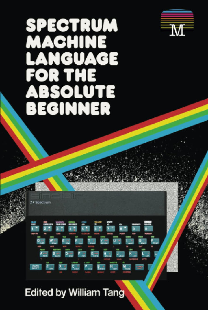 Spectrum Machine Language for the Absolute Beginner (Retro Reproductions, Band 2), Gebundenes Buch