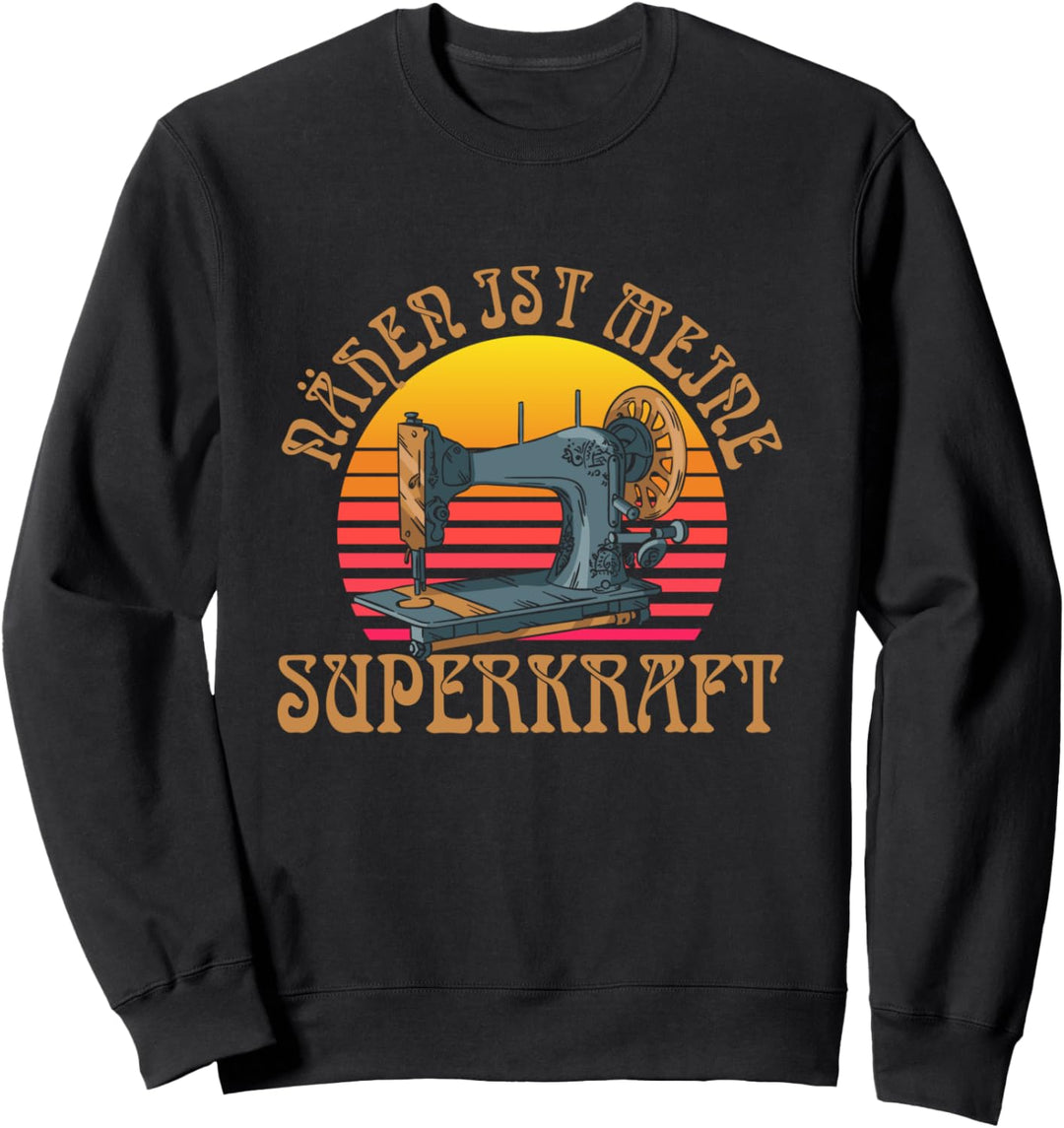 Nähen ist meine Superkraft | Nähmaschine Näherin Schneiderin Sweatshirt