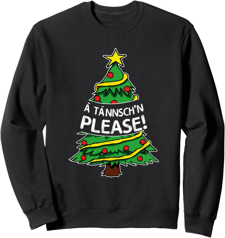 Weihnachtsbaum Tannenbaum Outfit Achtung Ä Tännschn Please Sweatshirt