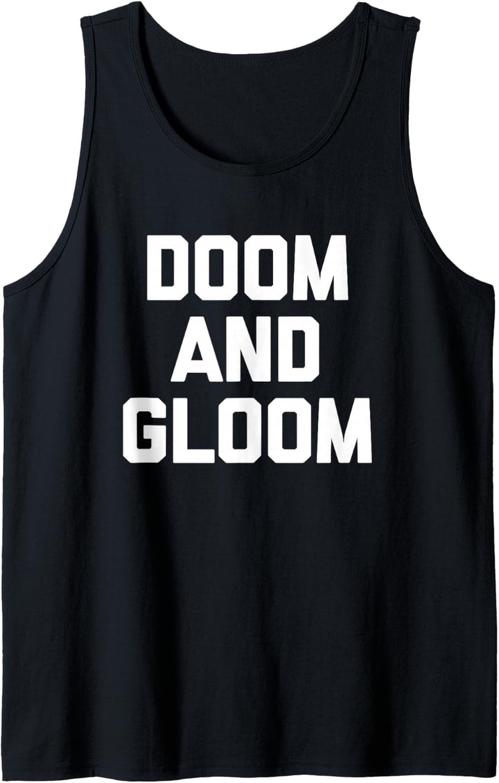 Doom &amp; Gloom T-Shirt Lustiges Spruch sarkastisch Neuheit cool Tank Top