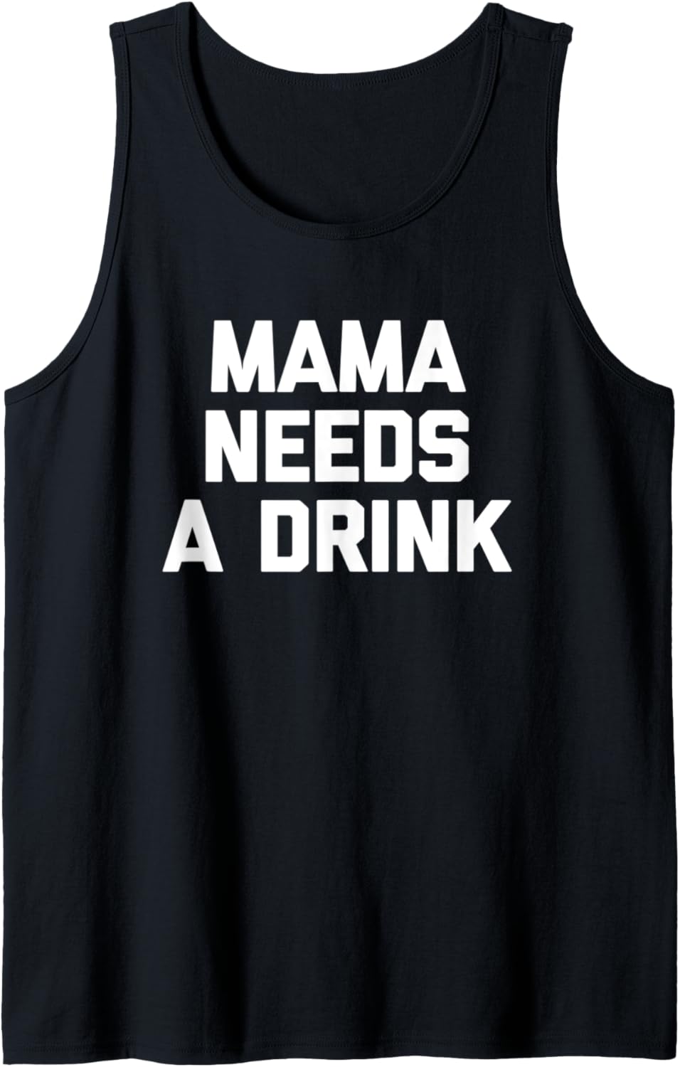 Mama Needs A Drink T-Shirt Lustig Spruch sarkastisch süss Mama Tank Top