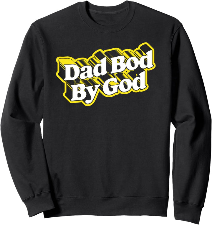 Dad Bod By God! Funny Minimalisathers Day Vintage 80s Sweatshirt