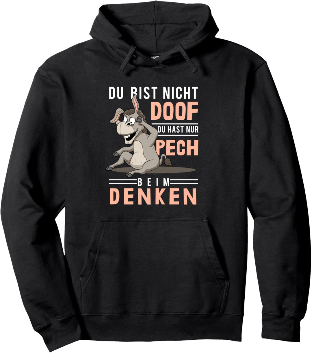Pech beim Denken, Blöde Idioten, Dummheit, Doof, Dummer Esel Pullover Hoodie