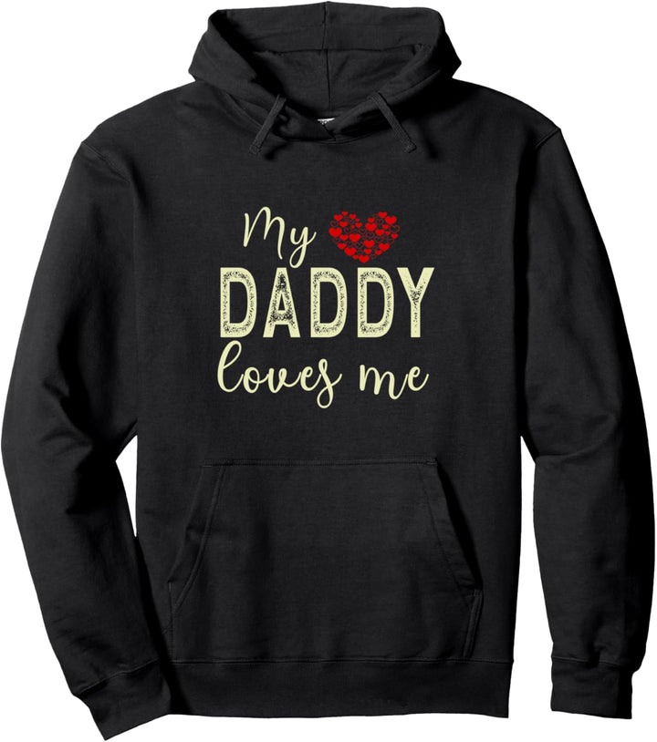 My Daddy Loves Me Pullover Hoodie
