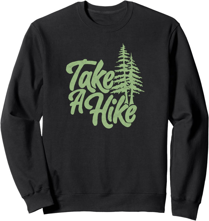 Take a Hike! Funny Outdoor & Hiking Vintage Graphic Sweatshirt