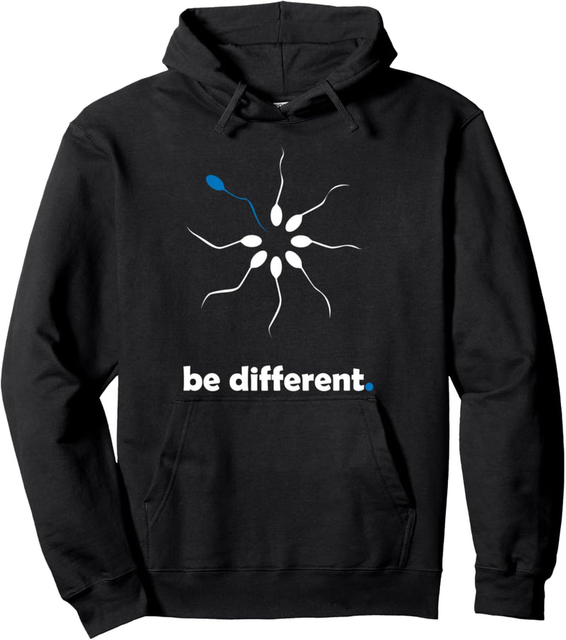 Be Different Sperma Spermien Wixxe Fun Pullover Hoodie