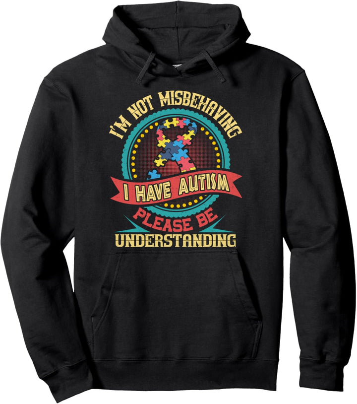 I'm Not Misbehaving I Have Autism Autistic Gift Pullover Hoodie