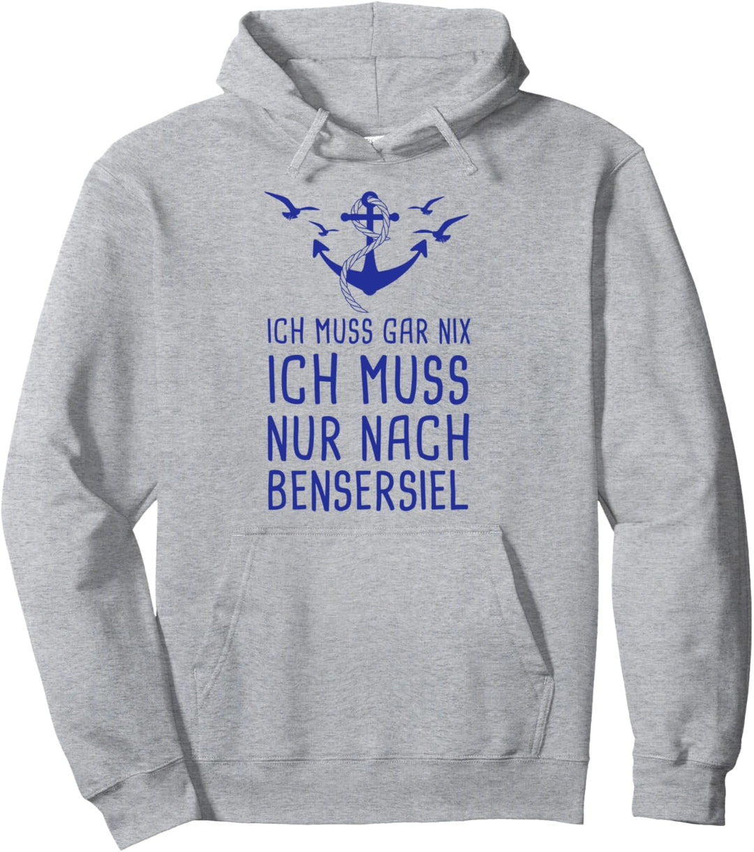 Ich Muss Gar Nix Ich Muss Nur Nach Bensersiel Pullover Hoodie