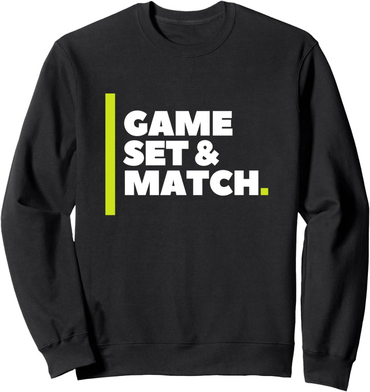 Game Set And Match, Cool Tennis Sweatshirt
